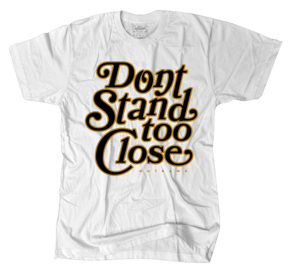 Outrnk Don't Stand Too Close Tee (White)