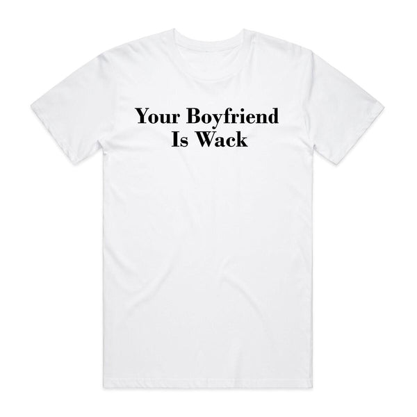 Streetwear Your BF Is Wack (White)