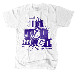 Outrnk Do Too Much Tee (White)